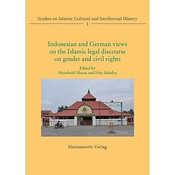 Indonesian and German views on the Islamic legal discourse on gender and civil rights / Studies on Islamic Cultural and Intellectual History Bd.1