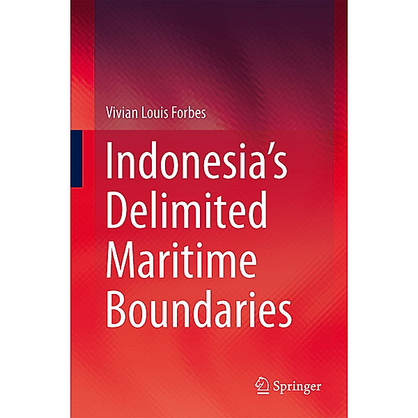 Indonesia's Delimited Maritime Boundaries, Vivian Louis Forbes