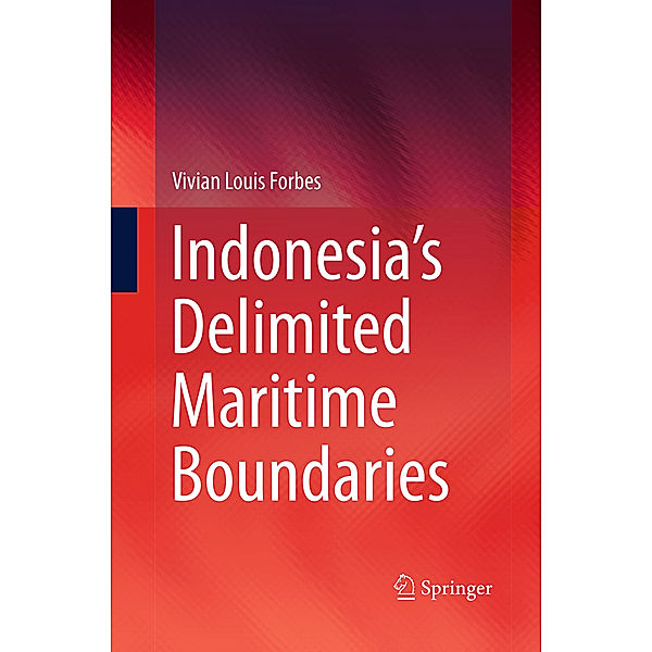 Indonesia's Delimited Maritime Boundaries, Vivian Louis Forbes