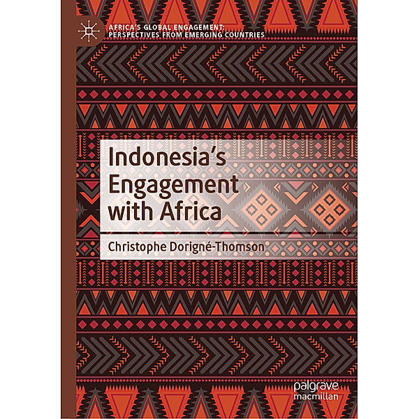 Indonesia's Engagement with Africa, Christophe Dorigné-Thomson