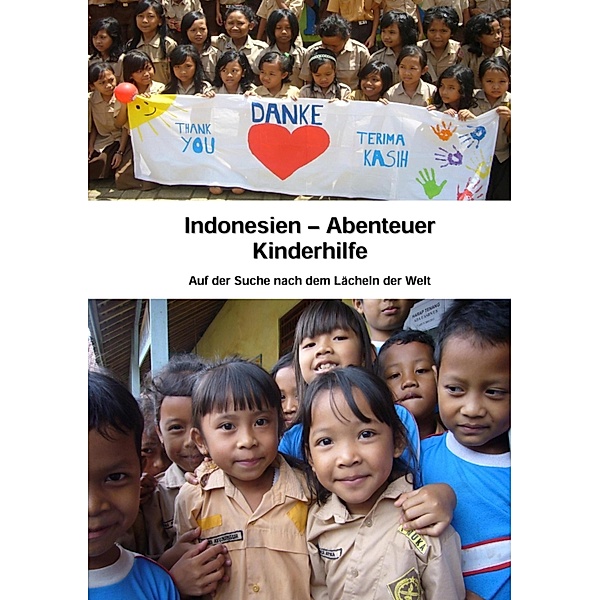 Indonesien - Abenteuer Kinderhilfe, Mike Alsdorf
