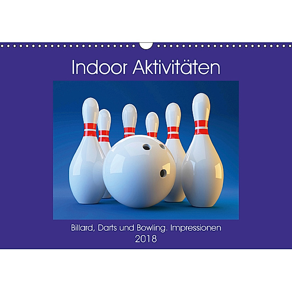 Indoor Aktivitäten. Billard, Darts und Bowling. Impressionen (Wandkalender 2018 DIN A3 quer), Rose Hurley