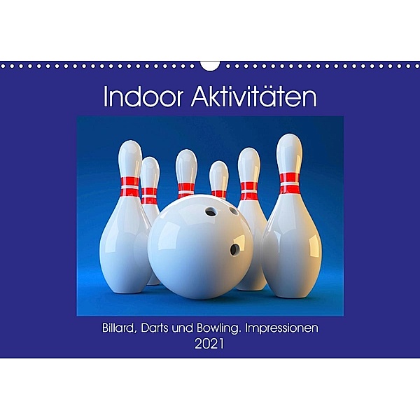 Indoor Aktivitäten. Billard, Darts und Bowling. Impressionen (Wandkalender 2021 DIN A3 quer), Rose Hurley
