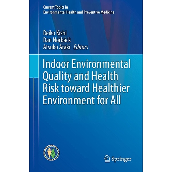 Indoor Environmental Quality and Health Risk toward Healthier Environment for All / Current Topics in Environmental Health and Preventive Medicine