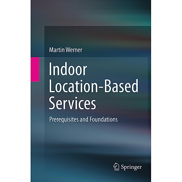 Indoor Location-Based Services, Martin Werner