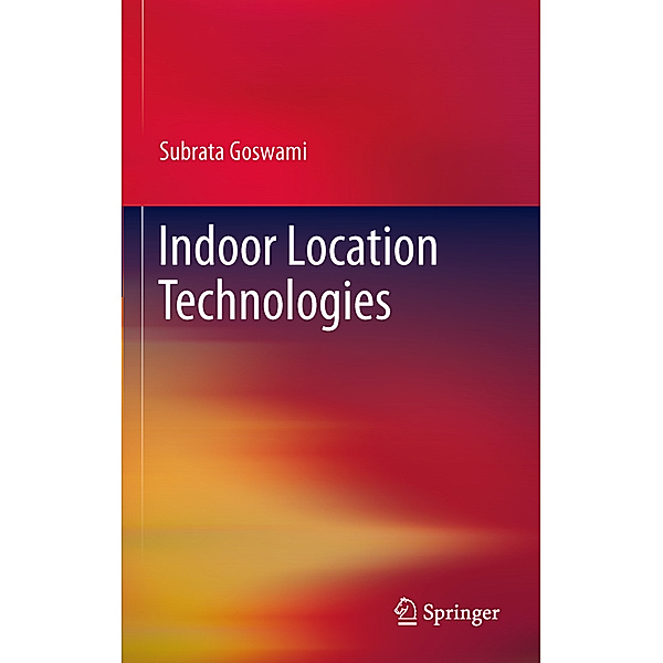 Indoor Location Technologies, Subrata Goswami