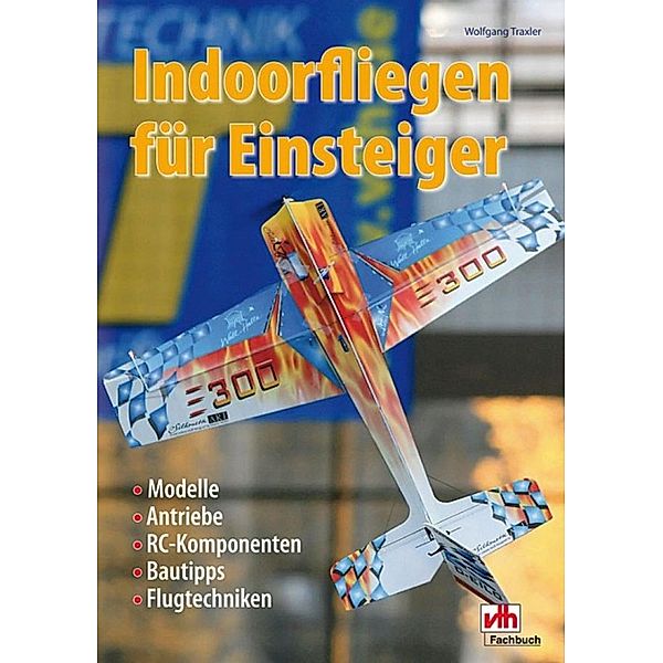 Indoorfliegen für Einsteiger, Wolfgang Traxler