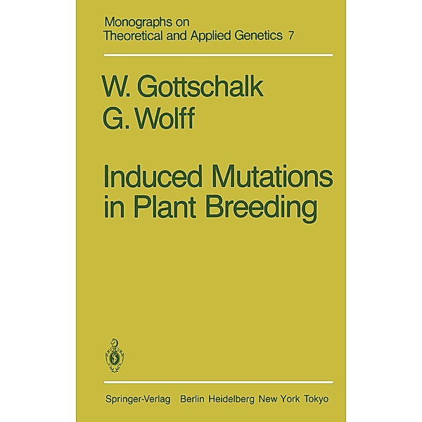 Induced Mutations in Plant Breeding / Monographs on Theoretical and Applied Genetics Bd.7, W. Gottschalk, G. Wolff