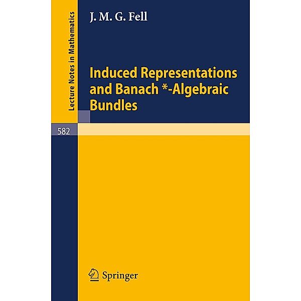 Induced Representations and Banach*-Algebraic Bundles / Lecture Notes in Mathematics Bd.582, J. M. G. Fell