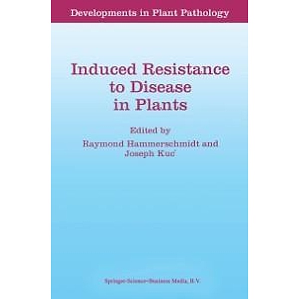 Induced Resistance to Disease in Plants / Developments in Plant Pathology Bd.4