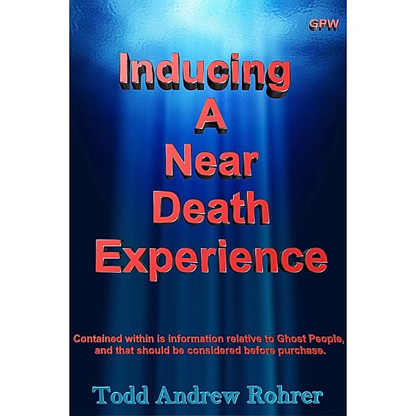 Inducing a Near Death Experience, Todd Rohrer