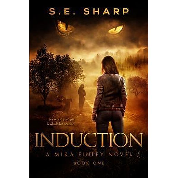Induction / A Mika Finley Novel Bd.One, S. E. Sharp