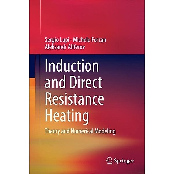 Induction and Direct Resistance Heating, Sergio Lupi, Michele Forzan, Aleksandr Aliferov