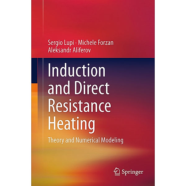 Induction and Direct Resistance Heating, Sergio Lupi, Michele Forzan, Aleksandr Aliferov