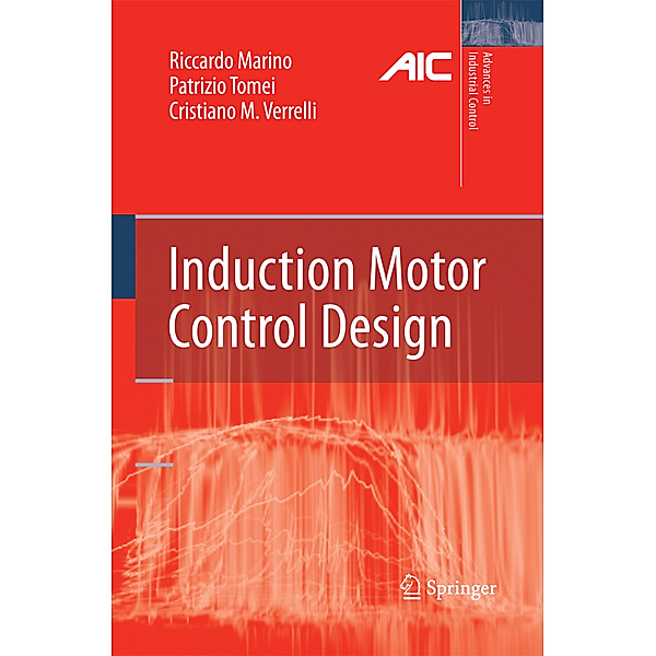 Induction Motor Control Design, Riccardo Marino, Patrizio Tomei, Cristiano M. Verrelli