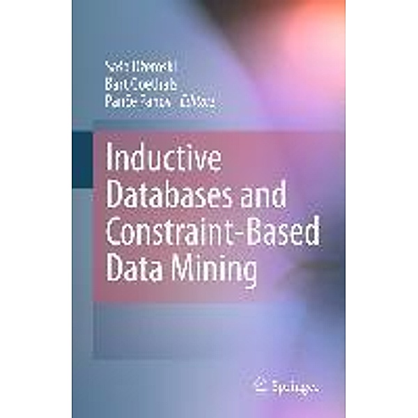 Inductive Databases and Constraint-Based Data Mining, Saso Dzeroski, Bart Goethals, Pance Panov