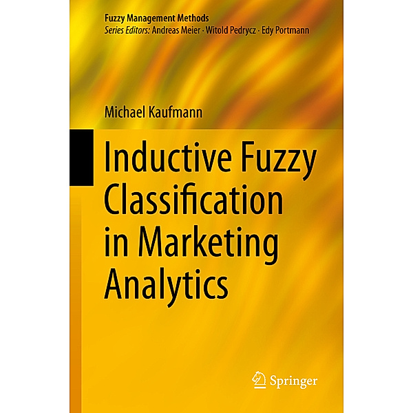 Inductive Fuzzy Classification in Marketing Analytics, Michael Kaufmann