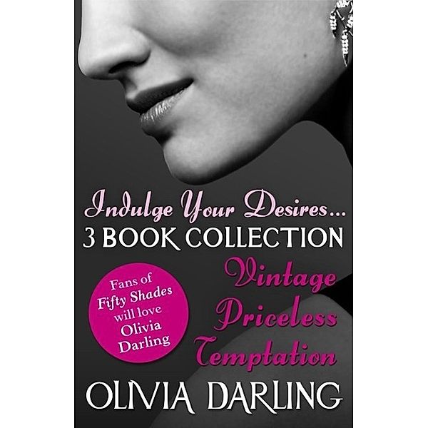 Indulge your desires: the Olivia Darling 3-Book Bundle - Vintage, Priceless, Temptation, Olivia Darling