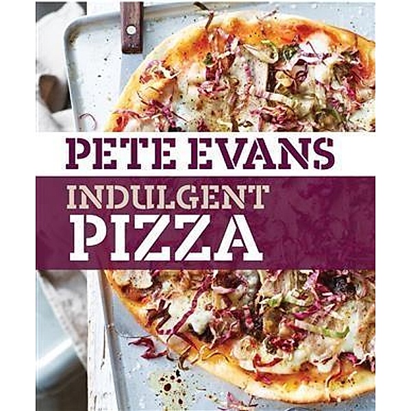 Indulgent Pizza, Pete Evans