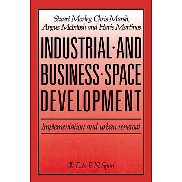 Industrial and Business Space Development, C. Marsh, H. Martinos, A. McIntosh, S. Morely