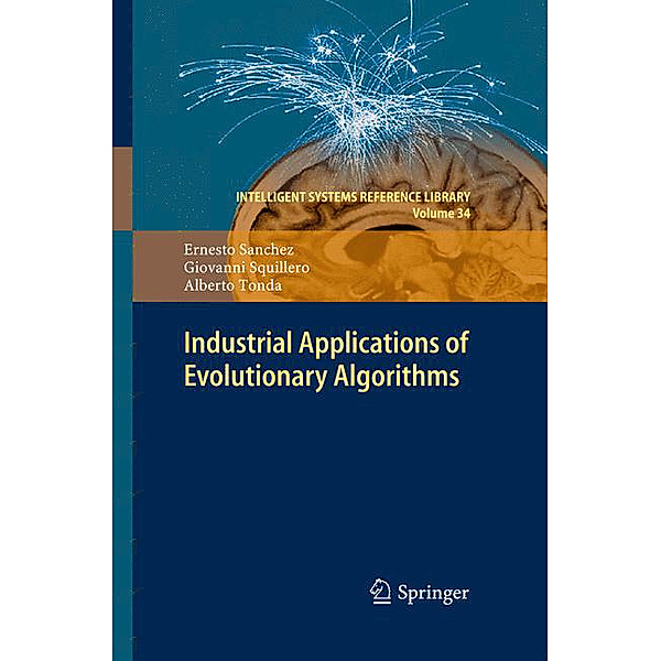 Industrial Applications of Evolutionary Algorithms, Ernesto Sanchez, Giovanni Squillero, Alberto Tonda