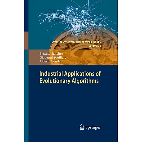 Industrial Applications of Evolutionary Algorithms, Ernesto Sanchez, Giovanni Squillero, Alberto Tonda