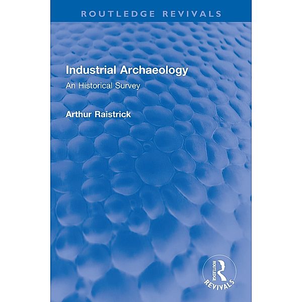 Industrial Archaeology, Arthur Raistrick