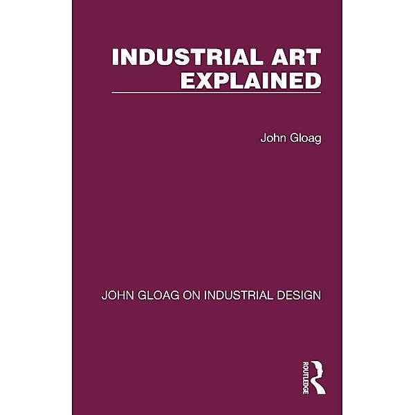 Industrial Art Explained, John Gloag