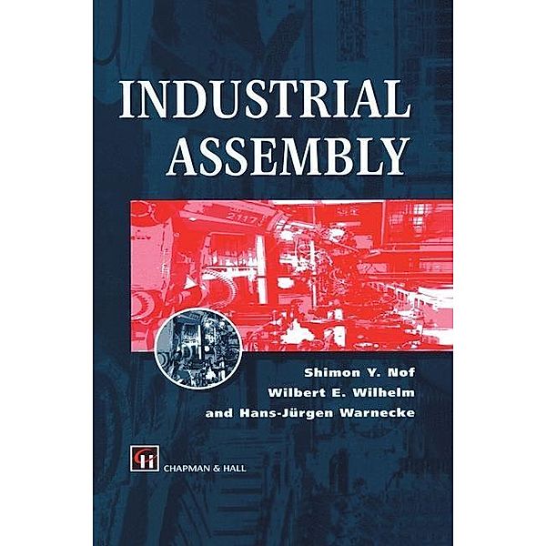Industrial Assembly, Shimon Y. Nof, Wilbert E. Wilhelm, H. Warnecke