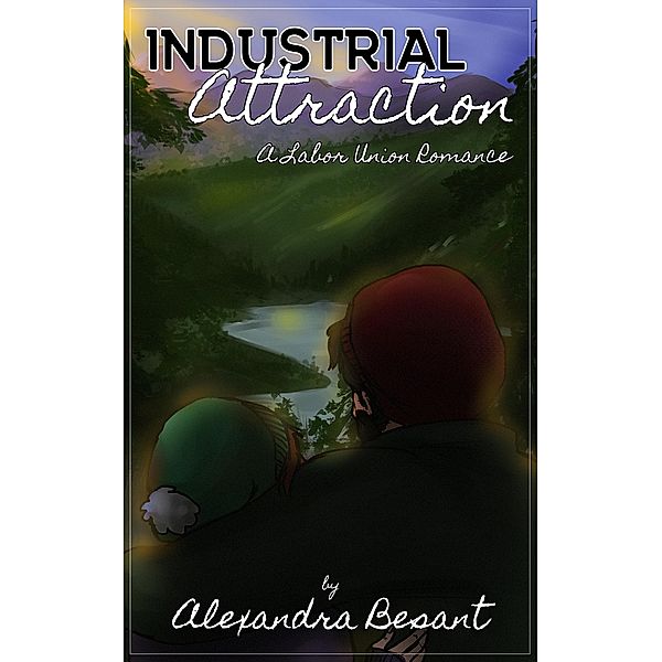 Industrial Attraction: A Labor Union Romance, Alexandra Besant