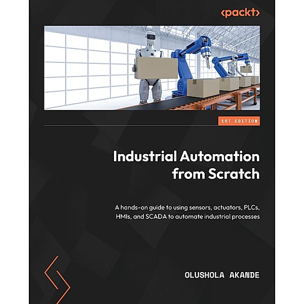 Industrial Automation from Scratch, Olushola Akande