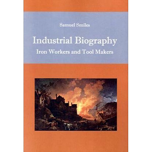 Industrial Biography, Samuel Smiles