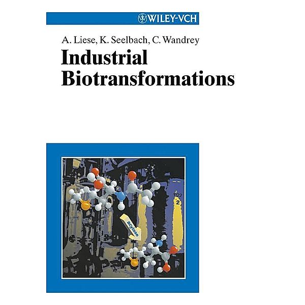 Industrial Biotransformations, Andreas Liese, Karsten Seelbach, Christian Wandrey