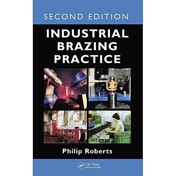 Industrial Brazing Practice, Philip Roberts