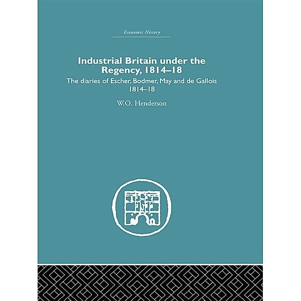 Industrial Britain Under the Regency, W. O. Henderson