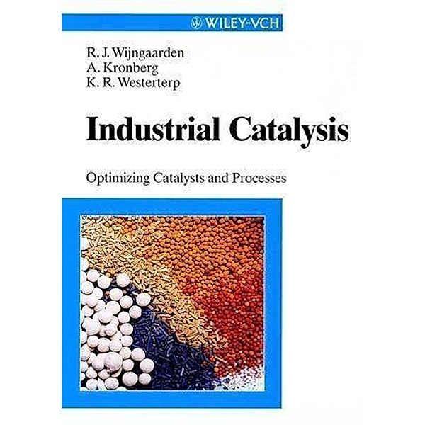 Industrial Catalysis, Ruud I. Wijngaarden, K. Roel Westerterp, Alexander Kronberg