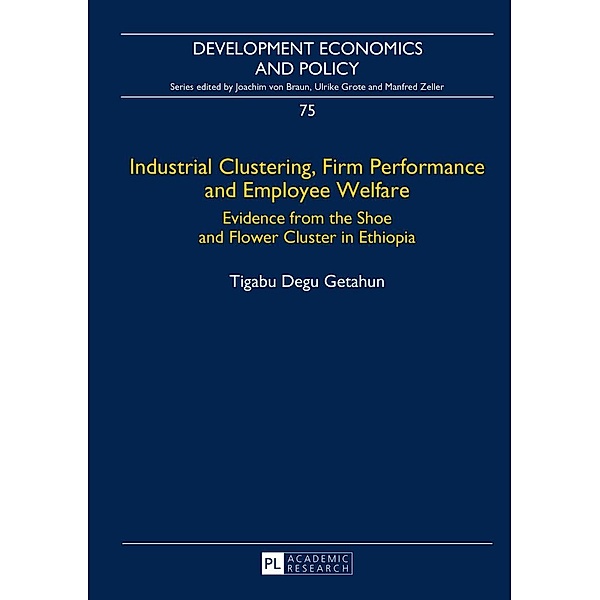 Industrial Clustering, Firm Performance and Employee Welfare, Getahun Tigabu Degu Getahun