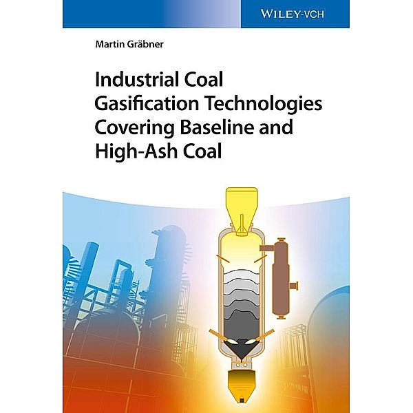 Industrial Coal Gasification Technologies Covering Baseline and High-Ash Coal, Martin Gräbner