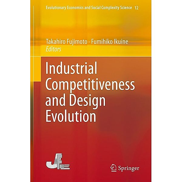 Industrial Competitiveness and Design Evolution / Evolutionary Economics and Social Complexity Science Bd.12
