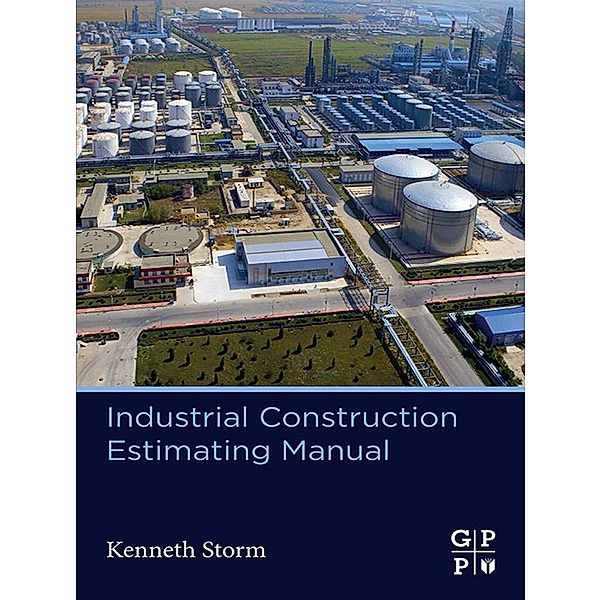 Industrial Construction Estimating Manual, Kenneth Storm