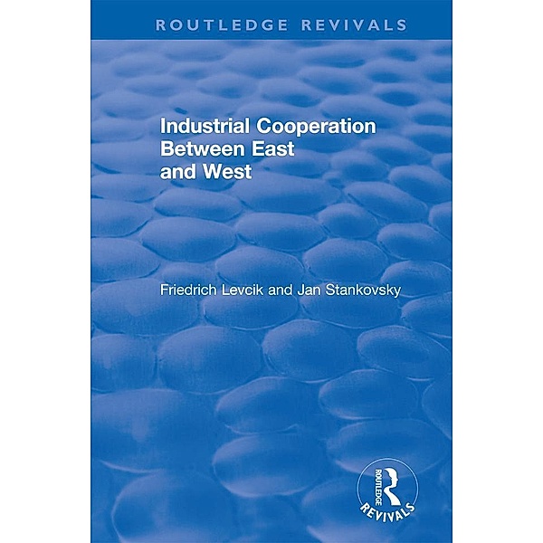 Industrial Cooperation between East and West, Friedrich Levcik, Jan Stankovsky