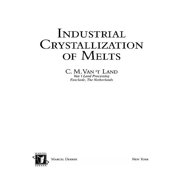 Industrial Crystallization of Melts, C. M. van t Land