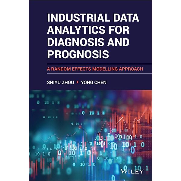 Industrial Data Analytics for Diagnosis and Prognosis, Shiyu Zhou, Yong Chen