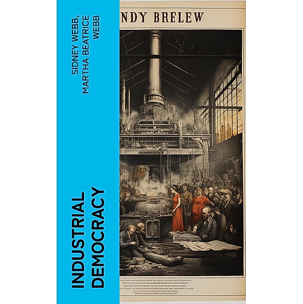 Industrial Democracy, Sidney Webb, Martha Beatrice Webb