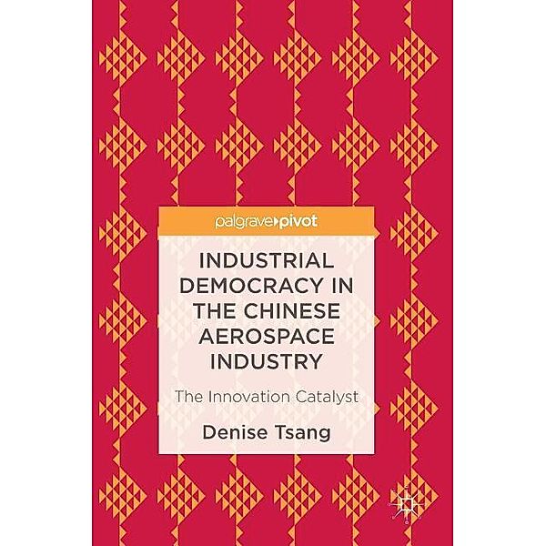 Industrial Democracy in the Chinese Aerospace Industry, Denise Tsang
