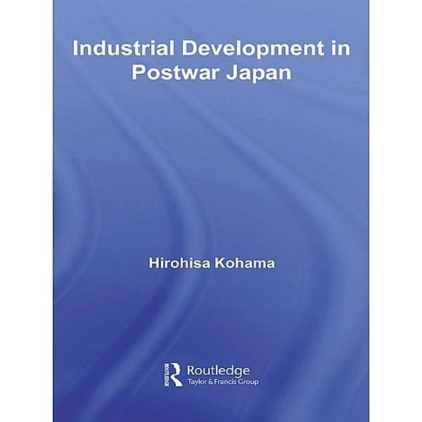 Industrial Development in Postwar Japan, Hirohisa Kohama