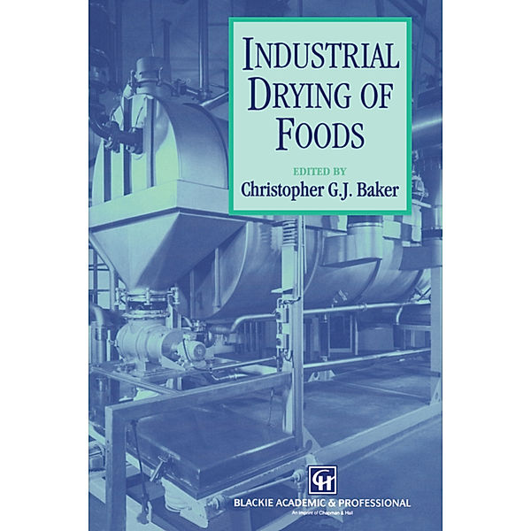 Industrial Drying of Foods, Christopher G.J. Baker