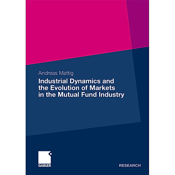 Industrial Dynamics and the Evolution of Markets in the Mutual Fund Industry, Andreas Mattig