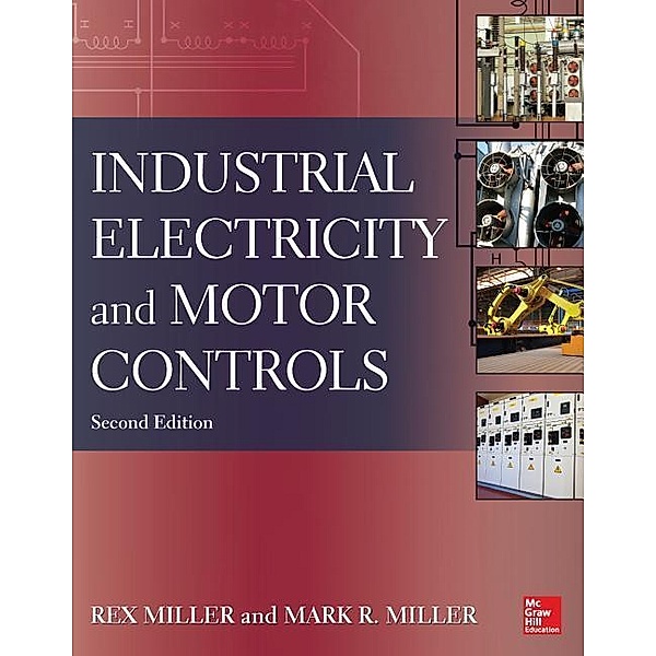Industrial Electricity and Motor Controls, Second Edition, Rex Miller, Mark R. Miller