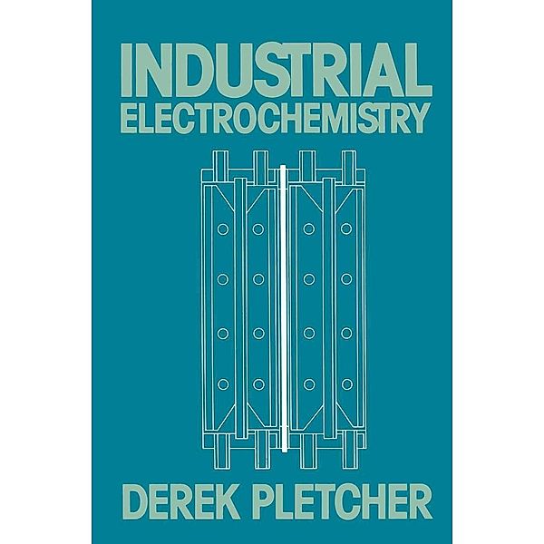 Industrial Electrochemistry, Derek Pletcher